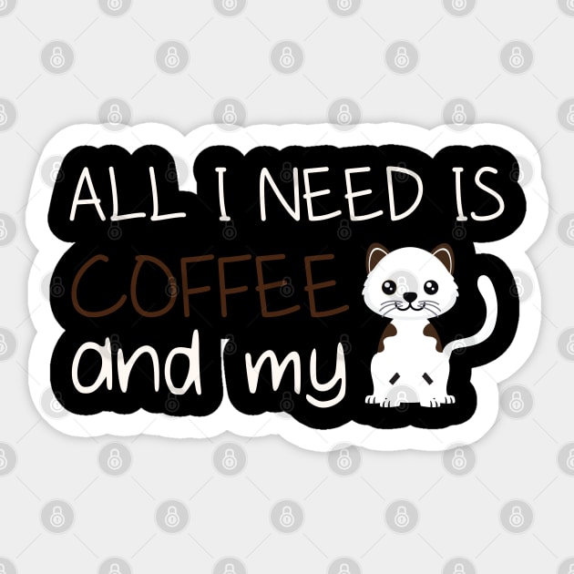 i need Is Coffee and my cat ,Funny cat Mother , cat Moms Gift, Coffee Lover Gift, Funny  For Mom, Coffee Sticker by  Funny .designs123